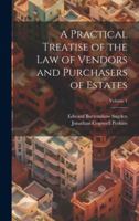 A Practical Treatise of the Law of Vendors and Purchasers of Estates; Volume 1 B0CMG273KC Book Cover