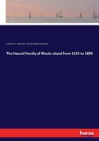 The Hazard Family of Rhode Island from 1635 to 1894 3337376053 Book Cover