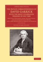 The Private Correspondence of David Garrick with the Most Celebrated Persons of His Time 2 Volume Set: Now First Published from the Originals, and Ill 1276644094 Book Cover