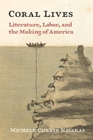 Coral Lives: Literature, Labor, and the Making of America 0691240094 Book Cover