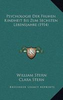 Psychologie Der Fruhen Kindheit Bis Zum Sechsten Lebensjahre (1914) 1016411618 Book Cover