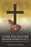 Close Encounter: Memoir Moments of a Professional Football Player B08P2C6BFN Book Cover