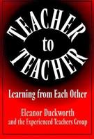 Teacher to Teacher: Learning from Each Other 080773652X Book Cover