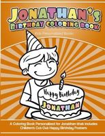 Jonathan's Birthday Coloring Book Kids Personalized Books: A Coloring Book Personalized for Jonathan that includes Children's Cut Out Happy Birthday Posters 1983955574 Book Cover