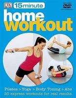15 Minute Home Workouts (15 Minute Fitness) 1405349948 Book Cover