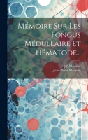 M�moire Sur Les Fongus M�dullaire Et H�matode... 2019294591 Book Cover