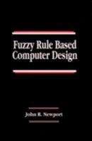 Fuzzy Rule Based Computer Design (Systems Engineering) 0849378346 Book Cover