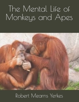 The Mental Life of Monkeys and Apes 1514787695 Book Cover