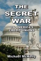 The Secret War on America's Credit Unions 1494797984 Book Cover