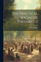 The Practical Socialist, Volumes 1-2 1022366130 Book Cover