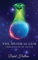 The Mystical Gem: Chronicles of Datch B09WQ2PHS3 Book Cover