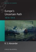 Europe's Uncertain Path 1814-1914: State Formation and Civil Society 1405100532 Book Cover
