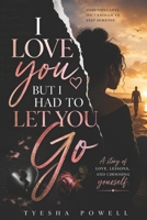 I Loved You, But I Had To Let You Go B0HDM3VNFH Book Cover