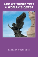 Are We There Yet?: A Woman's Quest B0CB4P2XZF Book Cover