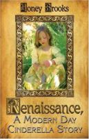 Renaissance, A Modern Day Cinderella Story 1424156076 Book Cover