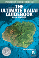 The Ultimate Kauai Guidebook: Kauai Revealed (Ultimate Kauai Guidebook) 0981461085 Book Cover