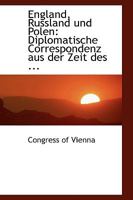 England, Russland und Polen: Diplomatische Correspondenz aus der Zeit des ... 0554467666 Book Cover