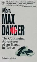 More Max Danger: The Continuing Adventures of an Expat in Tokyo (Tut Books) 0804815704 Book Cover
