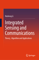 Integrated Sensing and Communications: Theory, Algorithm and Applications 3032153298 Book Cover