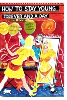 How to stay young forever and a day 3 1006527990 Book Cover