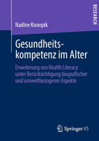Gesundheitskompetenz Im Alter: Erweiterung Von Health Literacy Unter Ber�cksichtigung Biografischer Und Umweltbezogener Aspekte 3658283815 Book Cover