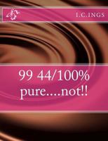 99 44/100% pure....not!! 1537047949 Book Cover