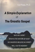 A Simple Explanation of the Gnostic Gospel (A Simple Gnostic Gospel) B0DDQ293SP Book Cover