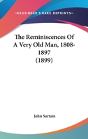 The Reminiscences of a Very Old Man, 1808-1897 1017298386 Book Cover