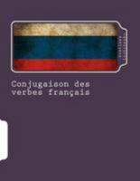 Conjugaison Des Verbes Francais: Avec Traduction Russe 1499522169 Book Cover