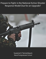 Prepare to Fight: Is the National Active-Shooter Response Model Due for an Upgrade? null Book Cover