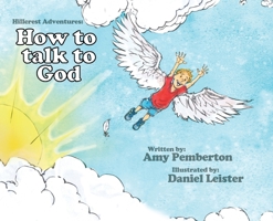 Hillcrest Adventures: How to Talk to God B0CTQ4JRFT Book Cover