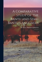 A Comparative Study of the Bantu and Semi-Bantu Languages: 1 1017746478 Book Cover
