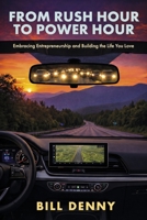 From Rush Hour to Power Hour: Embracing Entrepreneurship and Building the Life You Love B0H6NZB3BZ Book Cover