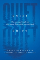 Quiet Drift: Why Successful People Lose Their Way and How to Find Your Way Back B0H1HLHXLM Book Cover