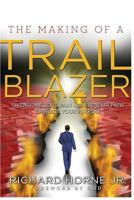 The Making of a Trailblazer: Overcome Your Pain, Ignite Your Path, Embrace Your Purpose 1974223175 Book Cover