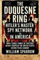 The Duquesne Ring: Hitler’s Master Spy Network in America: How a Single Family of Traitors Nearly Crippled the United States Before Pearl Harbor B0G51LZPQZ Book Cover