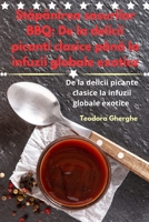 Stapânirea sosurilor BBQ: De la delicii picanti clasice pâna la infuzii globale exotice (Romanian Edition) 1835641253 Book Cover