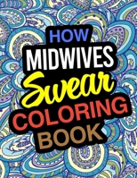 How Midwives Swear Coloring Book: Midwife Coloring Book 1670689751 Book Cover