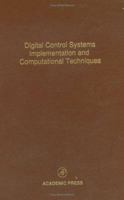Digital Control Systems Implementation and Computational Techniques: Advances in Theory and Applications 0120127792 Book Cover