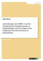 Auswirkungen der MiFID 2 auf die Vergütung der Anlageberatung zu Kapitalanlagen und die Folgen eines möglichen Provisionsverbots in Deutschland 366884948X Book Cover