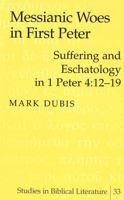 Messianic Woes In First Peter: Suffering And Eschatology In 1 Peter 4: 12 19 082045186X Book Cover