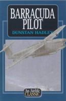 Barracuda Pilot (Airlife's Classics) 1853101958 Book Cover