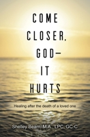 Come Closer, God - It Hurts B0B2HWFVYK Book Cover