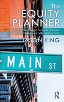 The Equity Planner: Five Tools to Facilitate Economic Development with Just Outcomes 1032559861 Book Cover