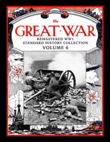 The Great War: Remastered WW1 Standard History Collection Volume 6 1982971193 Book Cover