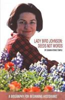 Lady Bird Johnson: Deeds Not Words 1457524090 Book Cover