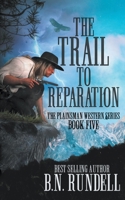 The Trail to Reparation: A Classic Western Series 1639778004 Book Cover