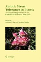 Abiotic Stress Tolerance in Plants: Toward the Improvement of Global Environment and Food 1402043880 Book Cover
