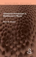 Temporal Processes in Beethoven’s Music (Routledge Revivals) 1041367562 Book Cover