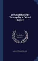 Lord Chelmsford's Viceroyalty; A Critical Survey 1376830132 Book Cover